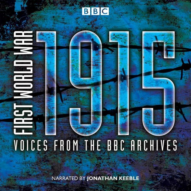 First World War: 1915: Voices from the BBC Archives - Mark Jones