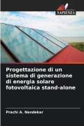 Cover-Bild zum Titel 'Progettazione di un sistema di generazione di energia solare fotovoltaica stand-alone' von 'Prachi A. Nandekar'