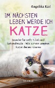 Cover-Bild zum Titel 'Im nächsten Leben werde ich Katze' von 'Angelika Kail'