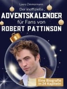 Cover-Bild zum Titel 'Der inoffizielle Adventskalender für Fans von Robert Pattinson' von 'Laura Zimmermann'