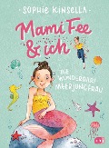 Mami Fee & ich - Die wunderbare Meerjungfrau - Sophie Kinsella