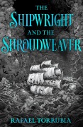 Cover-Bild zum Titel 'The Shipwright and the Shroudweaver' von 'Rafael Torrubia'