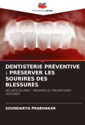 Cover-Bild zum Titel 'DENTISTERIE PRÉVENTIVE : PRÉSERVER LES SOURIRES DES BLESSURES' von 'Soundarya Prabhakar'