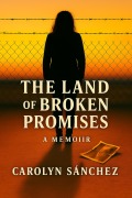 Cover-Bild zum Titel 'The Land of Broken Promises' von 'Carolyn Sanchez'