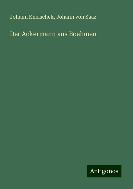 Der Ackermann aus Boehmen - Johann Kneischek, Johann Von Saaz