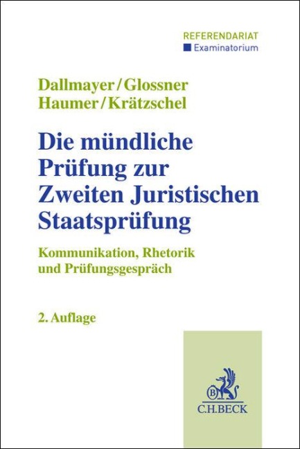 Die mündliche Prüfung zur Zweiten Juristischen Staatsprüfung - Tobias Dallmayer, Silke Glossner, Christine Haumer, Holger Krätzschel