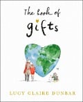 Cover-Bild zum Titel 'The Book of Gifts' von 'Lucy Claire Dunbar'
