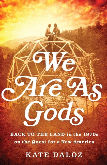 We Are As Gods - Kate Daloz