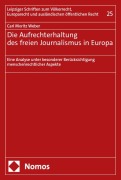Cover-Bild zum Titel 'Die Aufrechterhaltung des freien Journalismus in Europa' von 'Carl Moritz Weber'