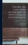Cover-Bild zum Titel 'Théorie Des Fonctions Algébriques De Deux Variables Indépendantes; Volume 1' von 'Georges Simart, Emile Picard'