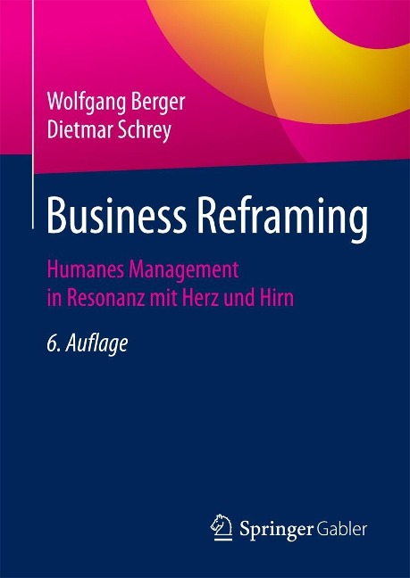 Business Reframing - Wolfgang Berger, Dietmar Schrey