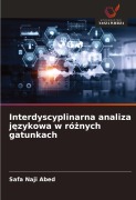 Cover-Bild zum Titel 'Interdyscyplinarna analiza j¿zykowa w ró¿nych gatunkach' von 'Safa Naji Abed'