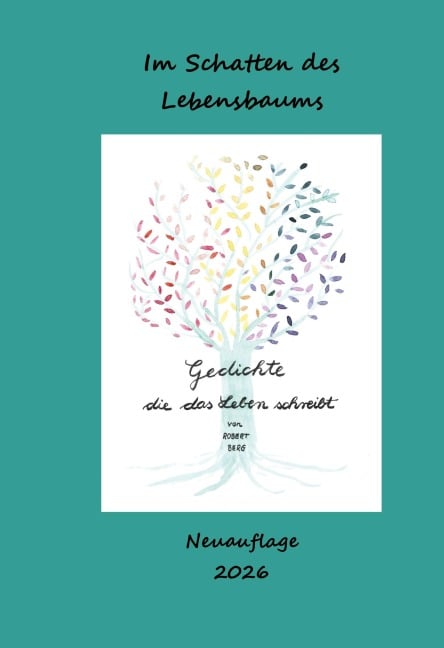 Gedichte die das Leben schreibt - Robert Berg