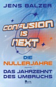 Cover-Bild zum Titel 'Confusion Is Next' von 'Jens Balzer'