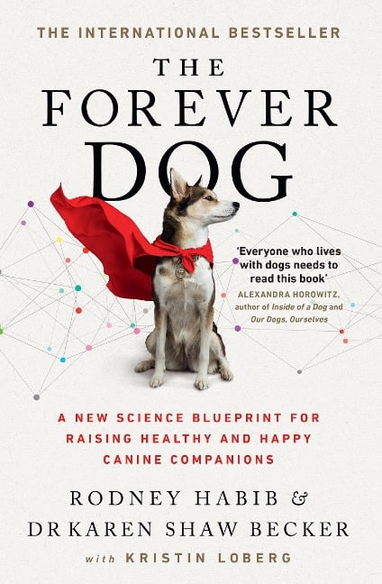 The Forever Dog - Rodney Habib, Karen Shaw Becker