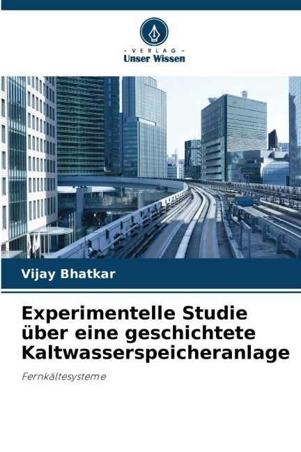 Experimentelle Studie über eine geschichtete Kaltwasserspeicheranlage - Vijay Bhatkar
