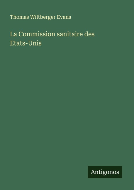 La Commission sanitaire des Etats-Unis - Thomas Wiltberger Evans