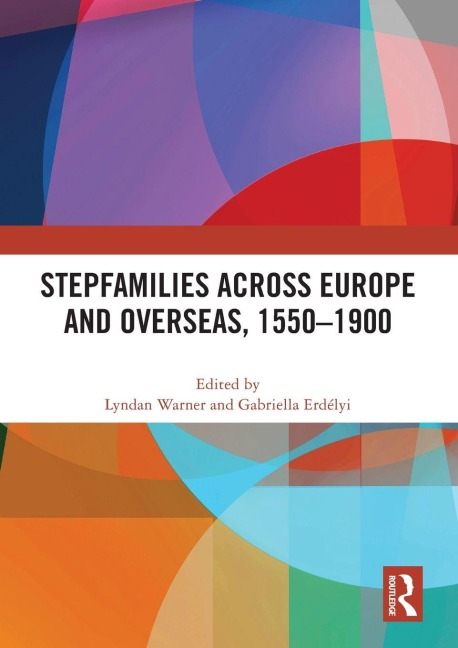 Stepfamilies across Europe and Overseas, 1550-1900 - 