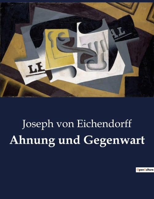 Ahnung und Gegenwart - Joseph Von Eichendorff