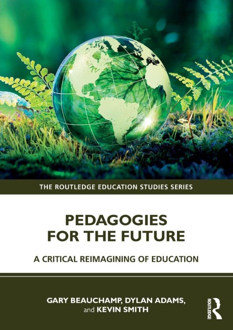 Pedagogies for the Future - Gary Beauchamp, Kevin Smith, Dylan Adams