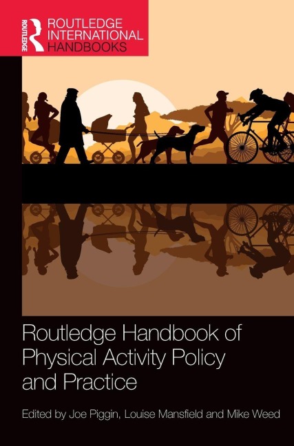 Routledge Handbook of Physical Activity Policy and Practice - 