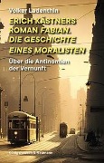 Cover-Bild zum Titel 'Erich Kästners Roman "Fabian. Die Geschichte eines Moralisten"' von 'Volker Ladenthin'