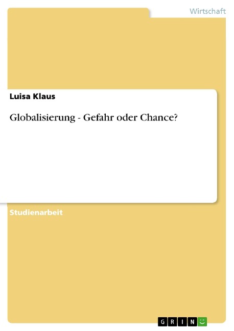 Globalisierung - Gefahr oder Chance? - Luisa Klaus