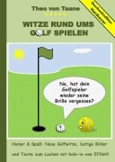 Cover-Bild zum Titel 'Geschenkausgabe Hardcover: Humor & Spaß - Witze rund ums Golf spielen, lustige Bilder und Texte zum Lachen mit hole-in-one Effekt!' von 'Theo Von Taane'