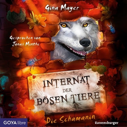 Internat der bösen Tiere. Die Schamanin [Band 5 (Ungekürzt)] - Gina Mayer