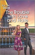 Cover-Bild zum Titel 'The Trouble with Love and Hate' von 'Cat Schield'