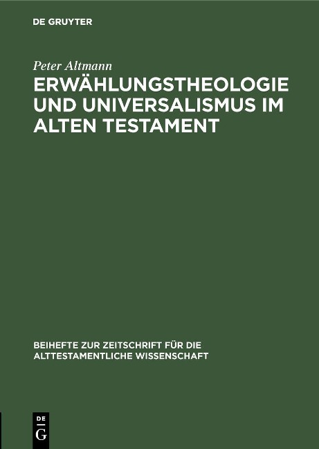 Erwählungstheologie und Universalismus im Alten Testament - Peter Altmann