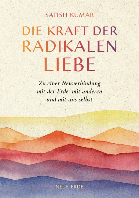 Die Kraft der radikalen Liebe - Satish Kumar