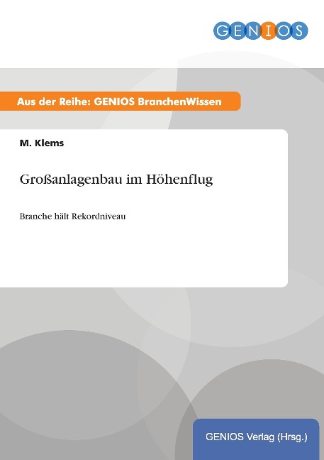 Großanlagenbau im Höhenflug - M. Klems