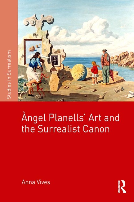 Àngel Planells' Art and the Surrealist Canon - Anna Vives