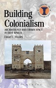 Cover-Bild zum Titel 'Building Colonialism' von 'Daniel T. Rhodes'