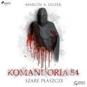 Cover-Bild zum Titel 'Szare P¿aszcze: Komandoria 54' von 'Marcin A. Guzek'