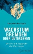 Wachstum bremsen oder untergehen - Timothée Parrique