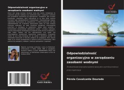 Odpowiedzialno¿¿ organizacyjna w zarz¿dzaniu zasobami wodnymi - Pérola Cavalcante Dourado