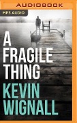A Fragile Thing: A Thriller - Kevin Wignall