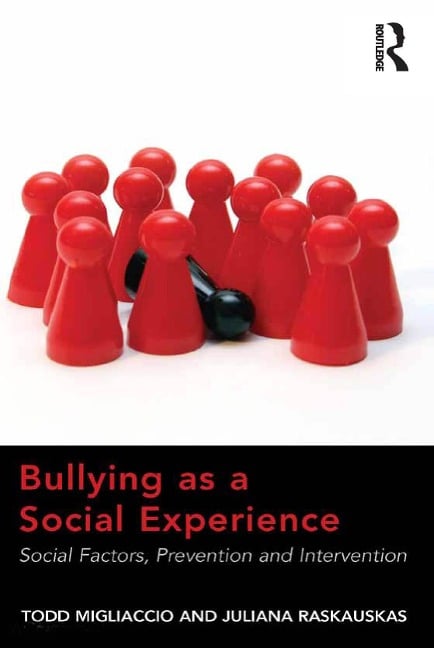 Bullying as a Social Experience - Todd Migliaccio, Juliana Raskauskas