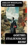Cover-Bild zum Titel 'Goethe: Italienische Reise' von 'Johann Wolfgang von Goethe'