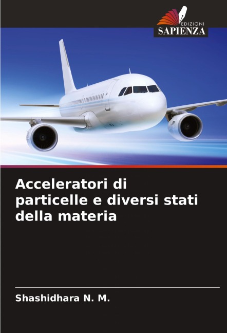 Acceleratori di particelle e diversi stati della materia - Shashidhara N. M.