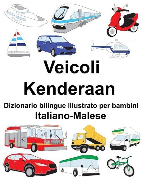 Italiano-Malese Veicoli/Kenderaan Dizionario bilingue illustrato per bambini - Richard Carlson