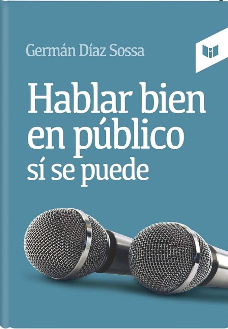 Hablar bien en público sí se puede - Germán Díaz Sossa