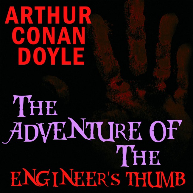 The Adventure of the Engineer's Thumb - Arthur Conan Doyle