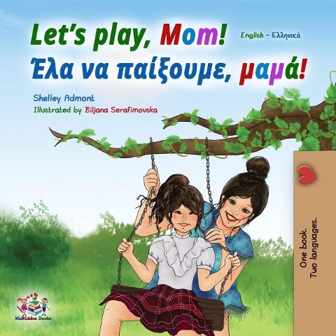 Let's Play, Mom! (English Greek Bilingual Book) - Shelley Admont, Kidkiddos Books