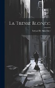 Cover-Bild zum Titel 'La Tresse Blonde' von 'Fortuné Du Boisgobey'