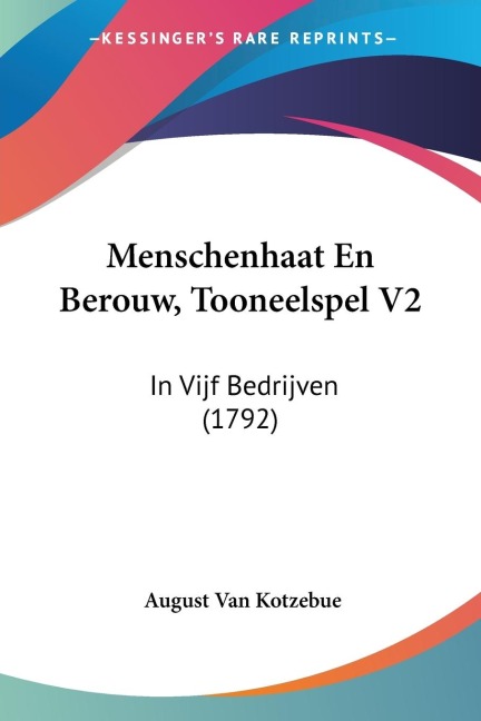 Menschenhaat En Berouw, Tooneelspel V2 - August Van Kotzebue