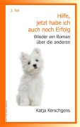 Cover-Bild zum Titel 'Hilfe, jetzt habe ich auch noch Erfolg' von 'Katja Kerschgens'