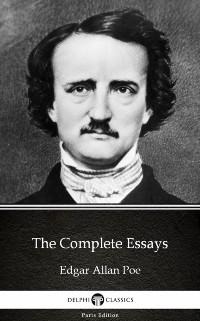 The Complete Essays by Edgar Allan Poe - Delphi Classics (Illustrated) - Edgar Allan Poe